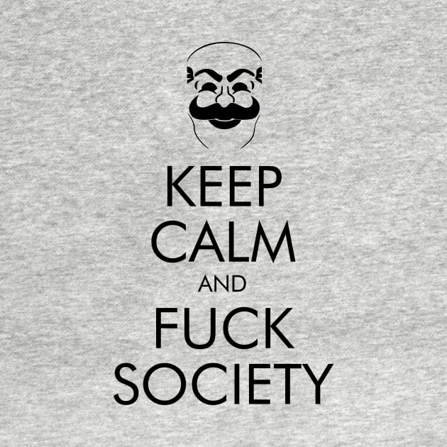 Keep Calm and Fuck Society by Yellowkoong